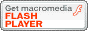 ���̃T�C�g�������ɂȂ�ɂ͍ŐV��Macromedia FLASHPLAYER���K�v�ł��B
�����\������Ȃ��ꍇ�␳�����\������Ȃ��ꍇ�́AMacromedia�̃T�C�g����Plug-in���_�E�����[�h���ăC���X�g�[�����ĉ������B